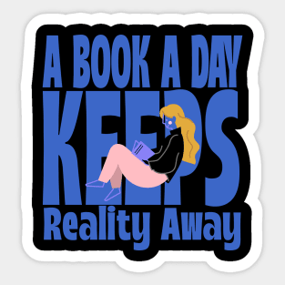 A Book A Day Keeps Reality Away Sticker